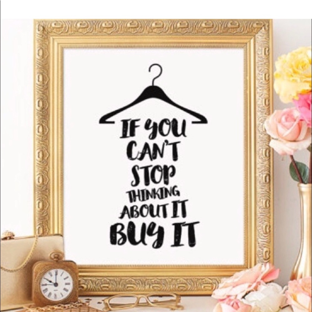 If you can’t stop thinking about it...Buy it NOW!